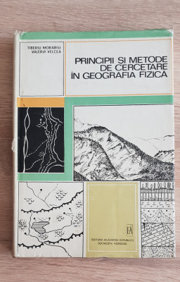 Principii și metode de cercetare &amp;icirc;n geografia fizică -Tiberiu Morariu, V. Velcea foto