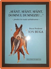 ION BUGA - SFANT, SFANT, SFANT DOMNUL DUMNEZEU * PREDICI LA TOATA SARBATOAREA