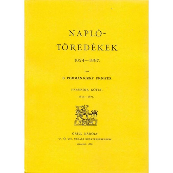 Napl&oacute;t&ouml;red&eacute;kek 1824-1887. - III. k&ouml;tet 1850-1875 - Podmaniczky Frigyes