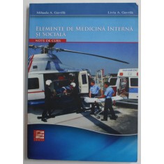 ELEMENTE DE MEDICINA INTERNA SI SOCIALA - NOTE DE CURS de MIHAELA A. GAVRILA si LIVIU A. GAVRILA , 2011