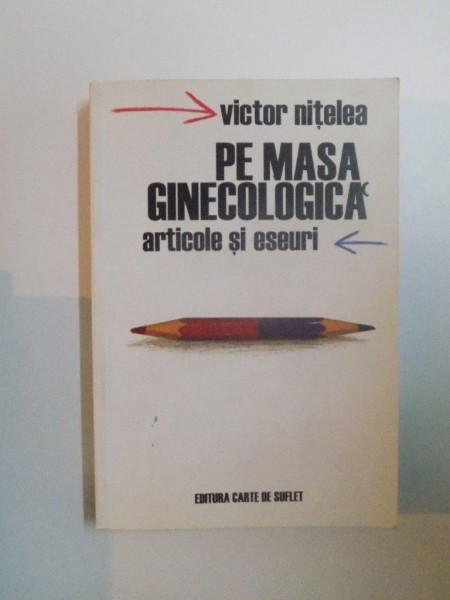 PE MASA GINECOLOGICA , ARTICOLE SI ESEURI de VICTOR NITELEA , 2003