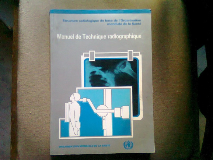 MANUEL DE TECHNIQUE RADIOGRAPHIQUE - T. HOLM (MANUAL DE TEHNICA RADIOLOGICA)