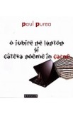 O iubire pe laptop si cateva poeme in carne - Paul Purea, 2021