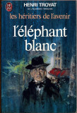 Henri Troyat- L&#039;elephant blanc ( LES HERITIERS DE L&#039;AVENIR III ) *