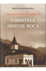 Am Auzit Un Sfant Vorbind, Parintele Arsenie Boca - Preotul Ioan Sofonea