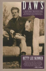 Daws: A Man Who Trusted God, Paperback/Betty Skinner foto