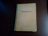 SIMBOLICA - Hr. Andrutos - Ed. Centrului Mitropolitan al Olteniei, 1955, 349 p.