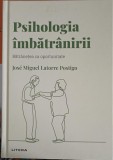 PSIHOLOGIA IMBATRANIRII. BATRANETEA CA OPORTUNITATE-JOSE MIGUEL LATORRE POSTIGO-256663