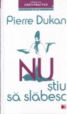 Pierre Dukan - Nu stiu sa slabesc