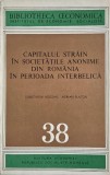 Capitalul strain in societatile anonime din Romania in perioada interbelica - Constanta Bogdan, Adrian Platon
