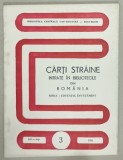 CARTI STRAINE INTRATE IN BIBLIOTECILE DIN ROMANIA SERIA : EDUCATIE , INVATAMANT , VOLUMUL III , 1991
