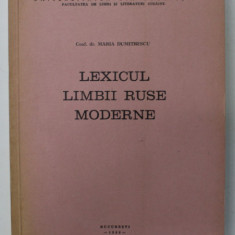 LEXICUL LIMBII RUSE MODERNE de MARIA DUMITRESCU , CURS UNIVERSITAR , 1980 , DEDICATIE *