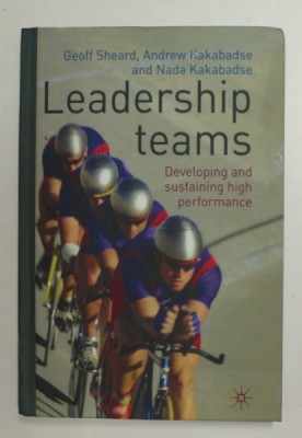 LEADERSHIP TEAMS - DEVELOPING AND SUSTAINING HIGH PERFORMANCE by GEOFF SHEARD ...NADA KAKABADSE , 2009 foto