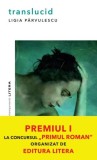 Translucid | Ligia Parvulescu