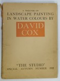 A TREATISE ON LANDSCAPE PAINTING IN WATER COLOURS by DAVID COX , ' THE STUDIO ' SPECIAL AUTUMN NUMBER , 1922
