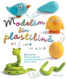 Modelăm din plastilină - Editura DPH