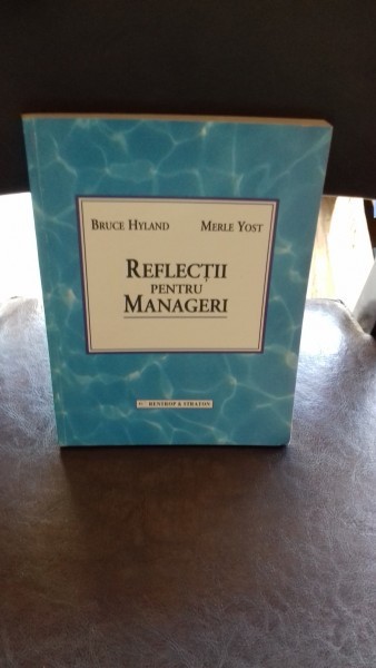 REFLECTII PENTRU MANAGERI - BRUCE HYLAND