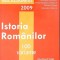 ISTORIA ROMANILOR - 100 VARIANTE, ENUNTURI SI REZOLVARI BACALAUREAT 2009-MARIAN CURCULESCU SI COLAB.-267392