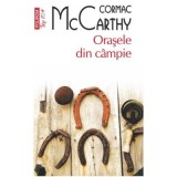 Orasele din campie (editie de buzunar) - Cormac McCarthy