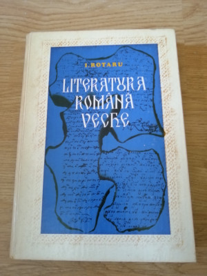 LITERATURA ROMANA VECHE - I. ROTARU - Editura Didactica si Pedagogica - 1981 foto