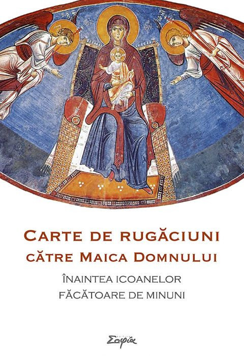 Carte De Rugaciuni Catre Maica Domnului Inaintea Icoanelor Facatoare De Minuni, - Editura Sophia