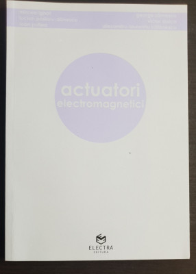 Actuatori electromagnetici - Mircea Ignat, George Zărnescu, Victor Stoica foto