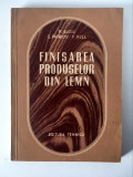 Finisarea produselor din lemn - P. Suciu, E Patriciu, F. Roll, Ed Tehnica 1954