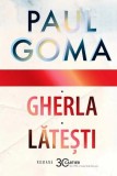 Paul Goma - Gherla. Latesti Carti Fictiune Hardcover Cartier