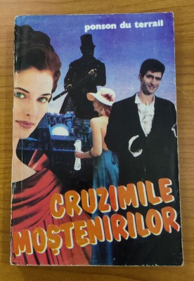 Ponson du Terrail - Cruzimile moștenirilor foto