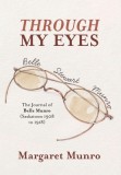 Through My Eyes: The Journal of Belle Munro (Saskatoon 1908 to 1918)