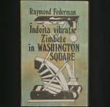 INDOITA VIBRATIE, ZIMBETE IN WASHINGTON SQUARE - RAYMOND FEDERMAN