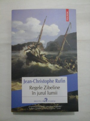 Regele Zibeline in jurul lumii - Jean-Christophe Rufin foto