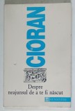 DESPRE NEAJUNSUL DE A TE FI NASCUT de E. CIORAN * MINIMA UZURA A COPERTEI