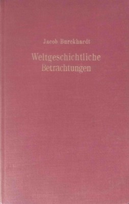 Weltgeschichtliche Betrachtungen/ Jacob Burckhardt 420p foto