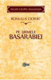 Pe urmele Basarabiei - Romulus Cioflec