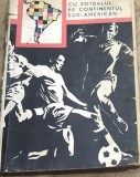 LITR02MF Carte Petre Dragomir - Cu fotbalul pe continentul sud-american, Editura CNEFS 1967, Cronicari Sportivi, Statistica, Veche