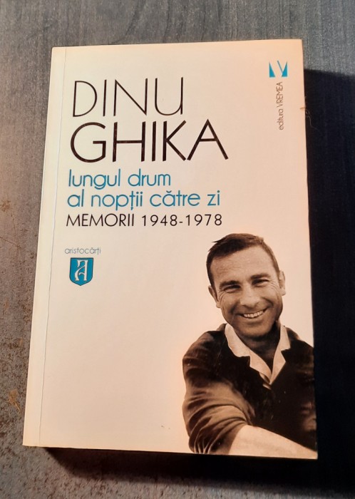 Lungul drum al noptiicatre zi memorii 1948 - 1978 Dinu Ghika