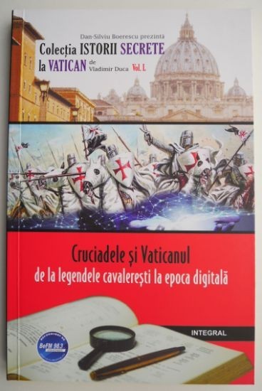 Cruciadele si Vaticanul. De la legendele cavaleresti la eopca digitala