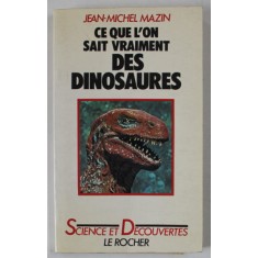 CE QUE L &#039;ON SAIT VRAIMENT DES DINOSAURES par JEAN - MICHEL MAZIN , 1986