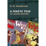 A fekete teve - &eacute;s a harminc ez&uuml;stp&eacute;nz - G.G. Pendarves