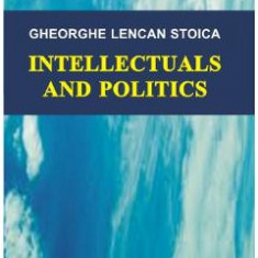 Intellectuals and politics - Gheorghe Lencan Stoica