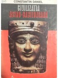 Civilizatia Asiro-Babiloniana - Constantin Daniel, Ed. Sport-Turism, 1981, 404 pagini - Istorie Antica