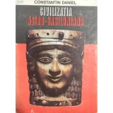 Constantin Daniel - Civilizatia asiro-babiloniana (Editia: 1981)
