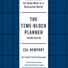 The Time-Block Planner (Second Edition): A Daily Method for Deep Work in a Distracted World