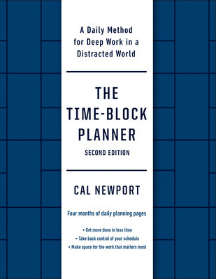The Time-Block Planner (Second Edition): A Daily Method for Deep Work in a Distracted World foto