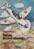 Mai Jos de Cerul Albastru - Vasile Preda, Ilustratii Mirela Hagiu, Ion Creanga 1989, Carte Copii, Povesti Ilustrate