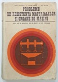 PROBLEME DE REZISTENTA MATERIALELOR SI ORGANE DE MASINI , PENTRU LICEE DE SPECIALITATE ....de GAVRILA GHEORGHE ...NITU NICOLAE , 1974 , PREZINTA PETE