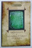 THE KYBALION AND THE EMERALD TABLET OF HERMES by THREE INITIATES AND ANONYMOUS , 2017