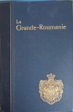 LA GRANDE ROUMANIE: SA STRUCTURE ECONOMIQUE SOCIALE, FINANCIERE, POLITIQUE ET PARTICULIEREMENT SES RICHESSE-256780