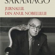 Jurnalul din anul Nobelului - Jose Saramago